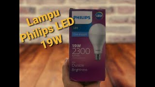 Unboxing Lampu LED Philips 19 Watt 2300 Lumen Terang Banget. 