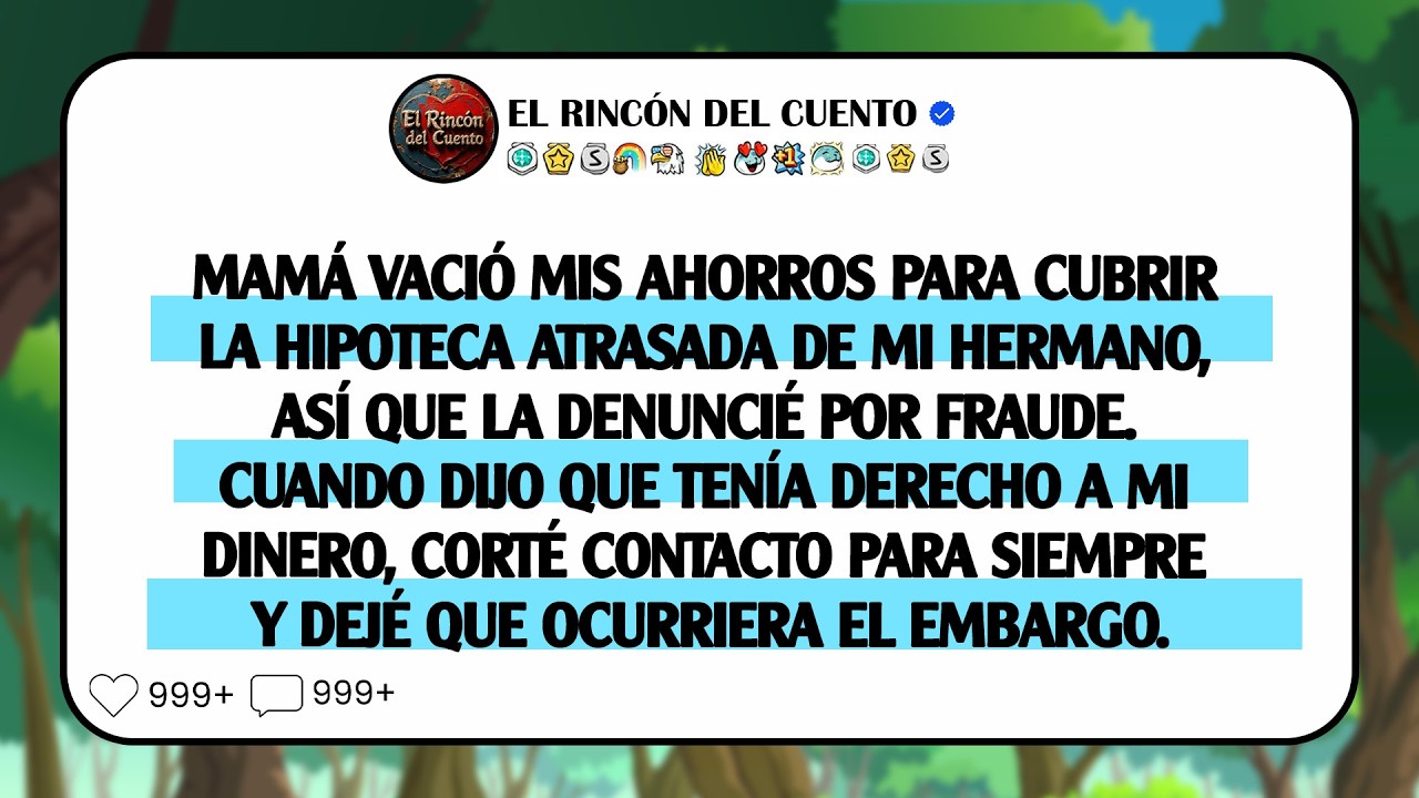 Mi mamá vació mis ahorros para pagar la hipoteca atrasada de mi hermano, así que la denuncié ...