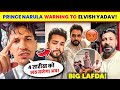 OMG!🤯 Prince Narula SERIOUS WARNING TO Elvish Yadav &amp; His Friends😡| Elvish Yadav Vs Prince Narula..
