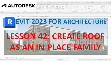 REVIT 2023 ARCHITECTURE: LESSON 42 - CREATE ROOF AS AN IN-PLACE FAMILY