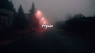 again ( slowed to perfection + reverb )