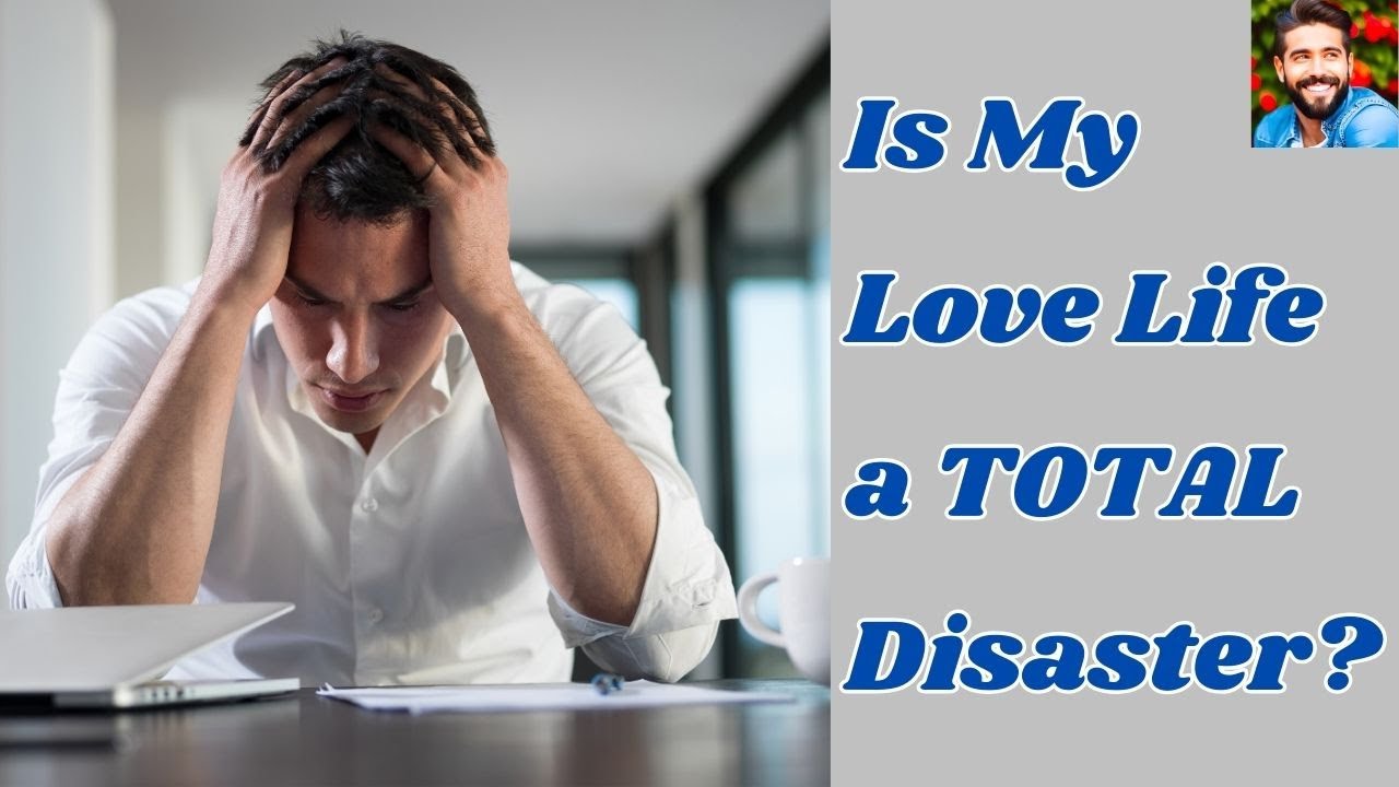 IS My Love Life a TOTAL Disaster? YouTube