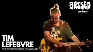 TIM LEFEBRVE (David Bowie, Donny McCaslin, Tedeschi Trucks Band) [Bassed. Podcast 39]