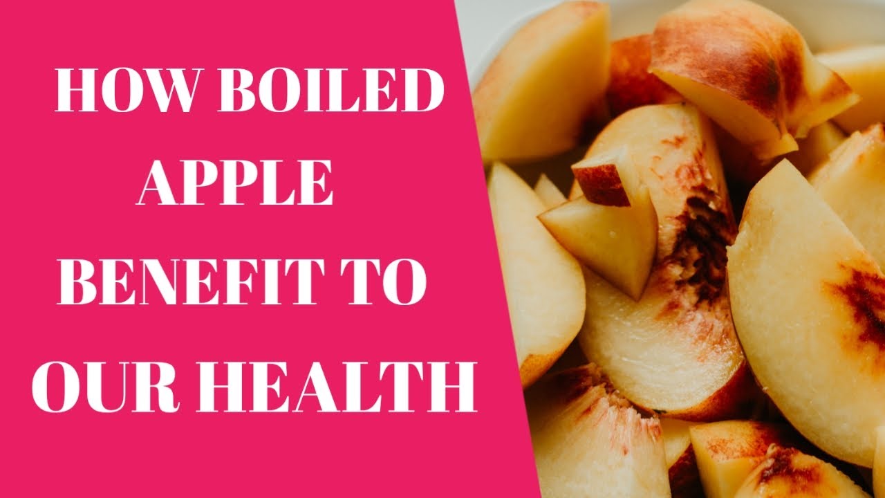 HOW BOILED APPLE BENEFIT TO OUR HEALTH - YouTube