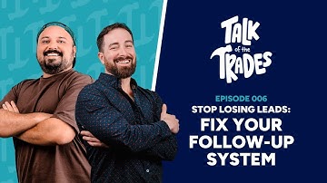 Stop Losing Leads: Fix Your Follow-Up System 📉 | Talk Of The Trades | Ep. 006