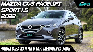 LEBIH MURAH Dari HRV & Creta Tapi MEWAHNYA JAUH! Mending Mazda CX3 Facelift 2023? 1500cc MAKIN IRIT!