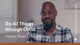 Do All Things through Christ | Philippians 4:13 | Our Daily Bread Video Devotional