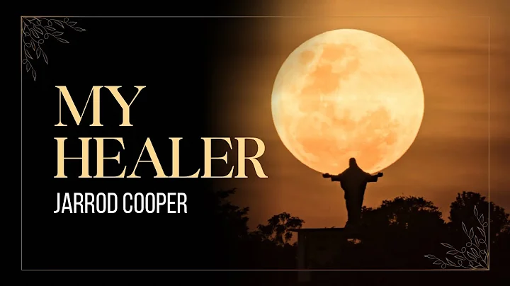 You are my Healer | Jarrod Cooper