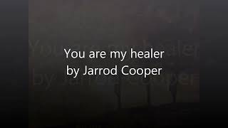 Video thumbnail of "You are my Healer | Jarrod Cooper"