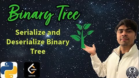 LeetCode 297 | Serialize and Deserialize Binary Tree | Python Solution Explained | AlgoYogi