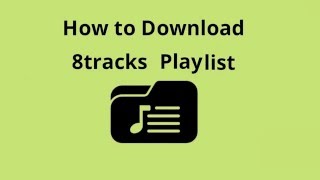 How to download 8tracks playlist free screenshot 5