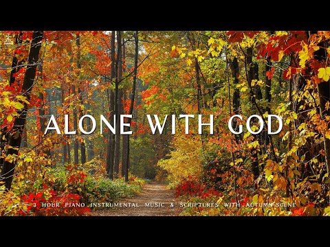 Alone with God : Instrumental Worship & Prayer Music With Scriptures & Autumn Scene 🍁