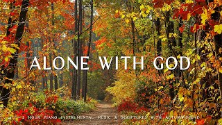 Alone with God : Instrumental Worship & Prayer Music With Scriptures & Autumn Scene