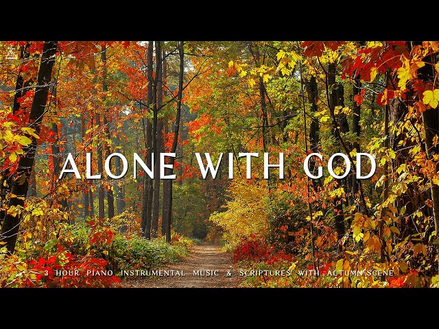 Alone with God : Instrumental Worship u0026 Prayer Music With Scriptures u0026 Autumn Scene 🍁CHRISTIAN piano class=