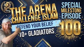The Arena | Challenge Islam | Defend your Beliefs - Episode 100!