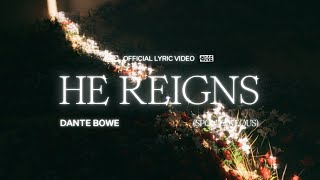 Video thumbnail of "He Reigns (Spontaneous) (Lyric Video) - Dante Bowe"