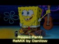 Spongebob Squarepants - Ripped Pants ReMiX by Danilow Spongebob Squarepants - Ripped Pants ReMiX by Danilow