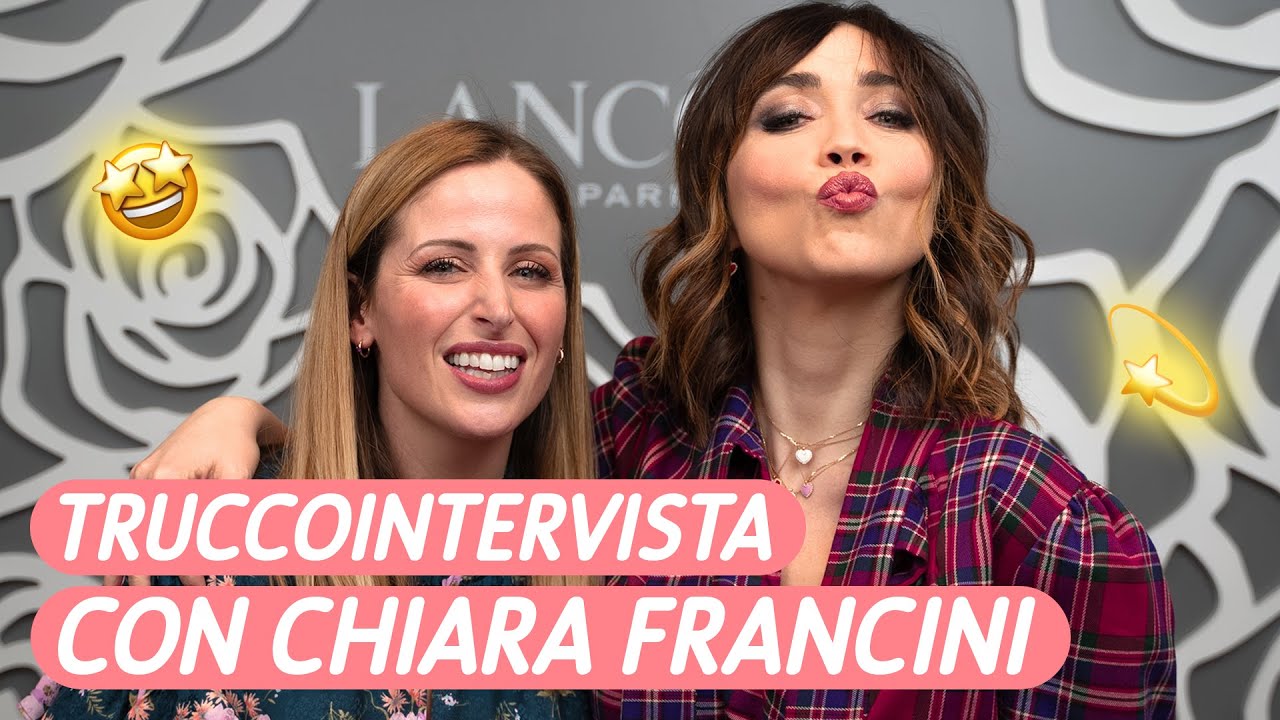 TRUCCOINTERVISTA 💫 CON CHIARA FRANCINI