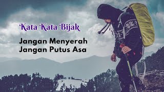 Kata Kata Bijak || Jangan Menyerah, Jangan Putus Asa