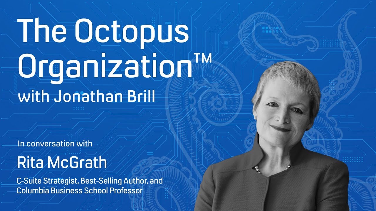 Rita McGrath | The Octopus Organization™ with Jonathan Brill