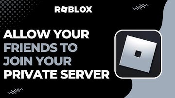 How To Allow Your Friends To Join Your Private Server On Roblox !