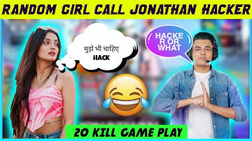 RANDOM GIRL CALL JONATHAN HACKER 😂 | JONATHAN PLAYING RANDOM CUTE GIRL 🥰 | JONATHAN 20 KILL GAMEPLAY
