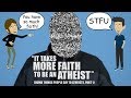 "It Takes More Faith to be an Atheist" (Dumb Things People Say to Atheists, Part 1)