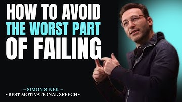 How to AVOID the Worst Part of Failing – Simon Sinek Inspired