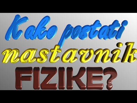 Video: Kako se postaje nastavnik fizike?