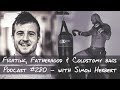 Fatherhood, Fighting &amp; Colostomy Bags - Podcast #280 with Simon Herbet