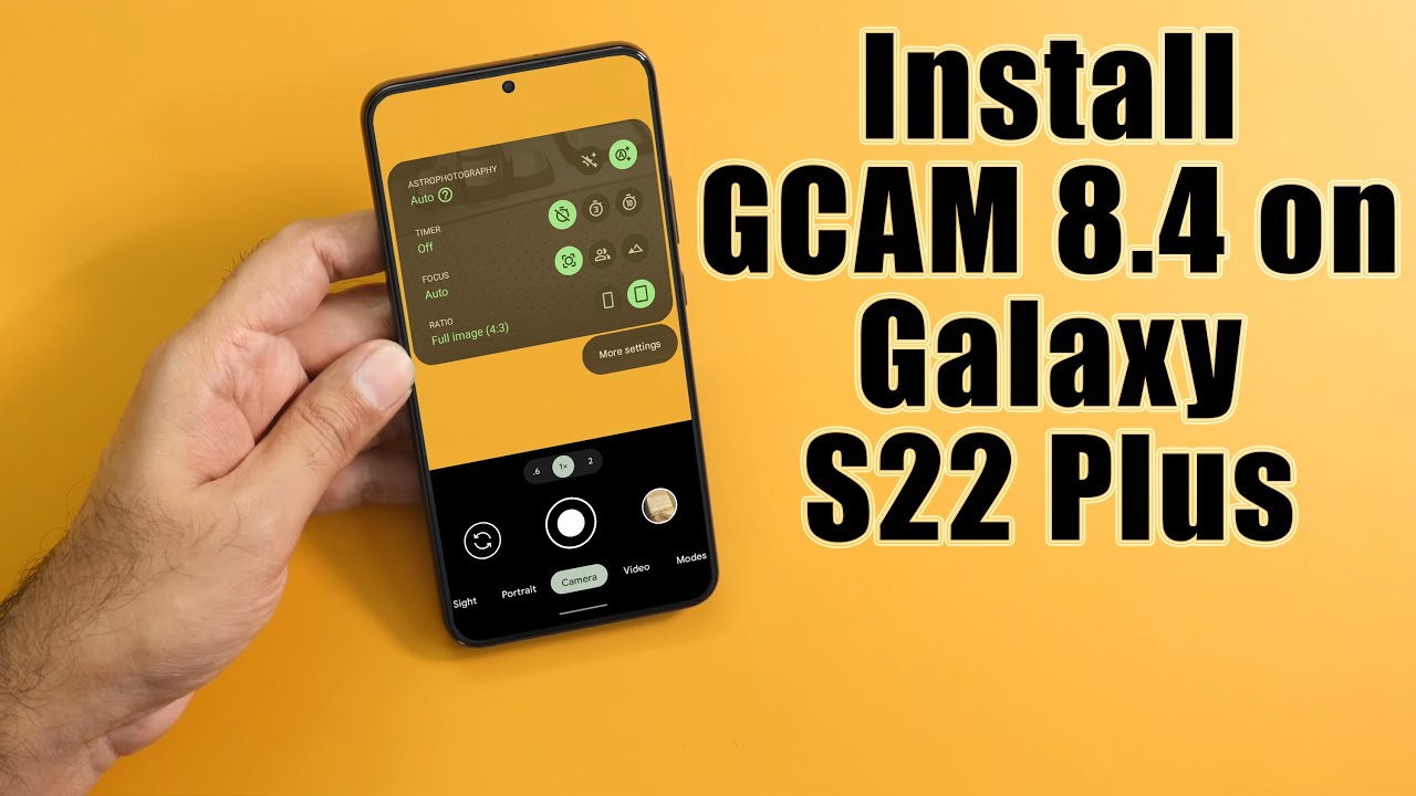 Download GCam 8.4 for Galaxy S22 Plus (Google Camera APK