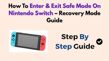 How To Enter & Exit Safe Mode On Nintendo Switch – Recovery Mode Guide