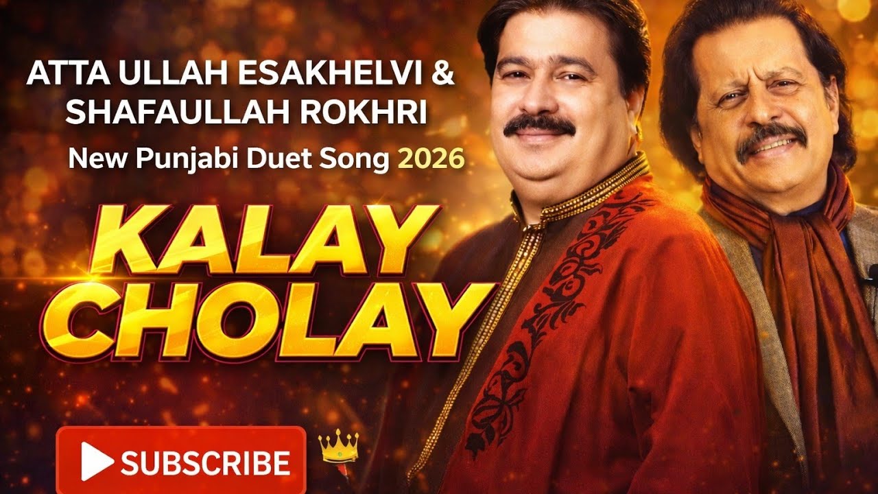 Kalay Cholay | Atta Ullah Esakhelvi & Shafaullah Rokhri | New Punjabi Duet Song 2026