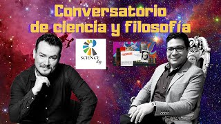 Cosas que NO explica la CIENCIA - Conversatorio entre FILOSOFIEBRE y SCIENCELOGS