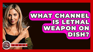 What Channel Is Lethal Weapon On Dish? - The Action Reel