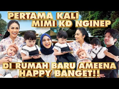 PERTAMA MIMI KD NGINEP RUMAH BARU AMEENA!!