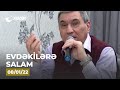 Evdəkilərə Salam - Emil Rəhmanoğlu 08.01.2022