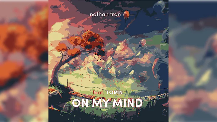 Nathan Tran - On My Mind (feat. Torin) [Official A...
