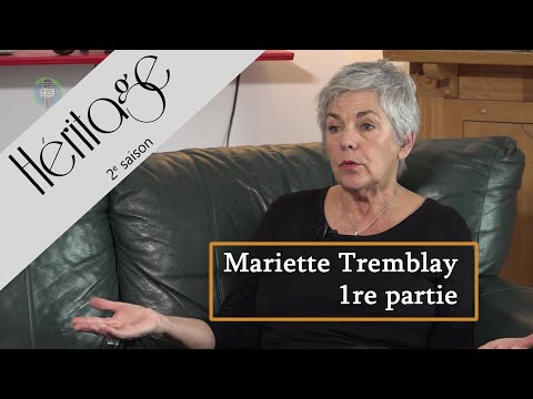 Héritage S2 - Mariette Tremblay 1re partie