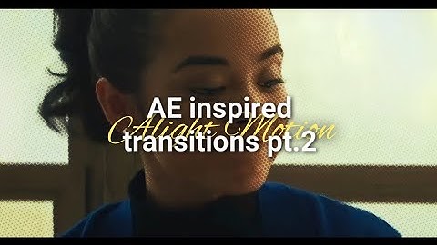 AE INSPIRED TRANSITIONS PT.2 (transition ideas #3) ALIGHT MOTION