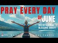 PRAY THIS Daily Blessing Prayer for June Breakthrough | Start Your Day with Christian Motivation