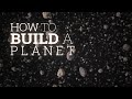 How to Build a Planet