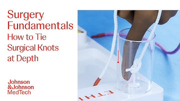 Surgical Knot Tying at Depth | Foundational Surgical Skills with Dr. Eham Arora | J&J MedTech