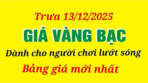 Giá vàng hôm nay 9999 trưa ngày 13/12/2025- GIÁ VÀNG NHẪN 9999- Bảng giá vàng sjc, 24k 18k