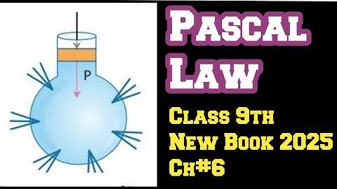 New Class 9 - Physics | Chapter 6 | Pascal law | Physics Pulse | Muhammad Sajid