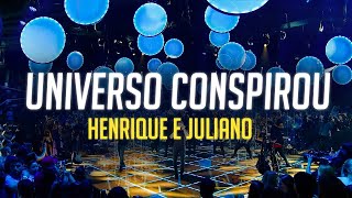 Henrique e Juliano - UNIVERSO CONSPIROU (Letra/Lyrics)