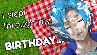 oops, i accidentally slept through my birthday...