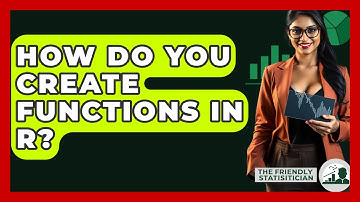 How Do You Create Functions In R? - The Friendly Statistician