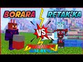 Pertarungan Retak&#39;ka vs Borara!