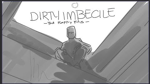 Dirty Imbecile  (OC animatic)